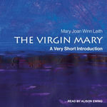 The Virgin Mary : A Very Short Introduction - Mary Joan Winn Leith