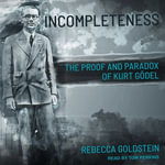 Incompleteness : The Proof and Paradox of Kurt Godel - Rebecca Goldstein