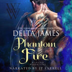 Phantom Fire : A Small Town Surprise Baby Dragon Shifter Romance - Delta James