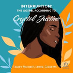Interruption : The Gospel According to Crystal Justine - Bianca Drew