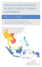 English Education in Southeast Asian Contexts : Policy, Practice, and Identity - Sovicheth Boun and Chatwara Suwannamai Duran