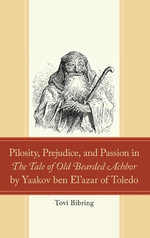 Pilosity, Prejudice, and Passion in The Tale of Old Bearded Achbor by Yaakov ben El'azar of Toledo : Studies in Medieval Literature - Dr Tovi  Bibring