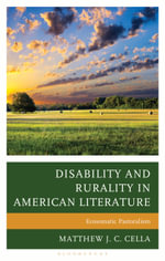 Disability and Rurality in American Literature : Ecosomatic Pastoralism - Matthew J. C. Cella