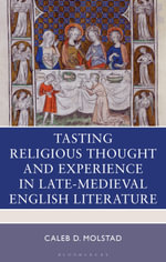 Tasting Religious Thought and Experience in Late-Medieval English Literature : Studies in Medieval Literature - Caleb D. Molstad