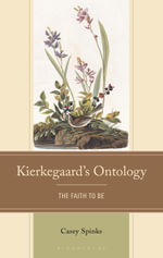 Kierkegaard's Ontology : The Faith to Be - Casey Spinks