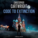 Code to Extinction : Sam Reilly : Book 9 - Christopher Cartwright