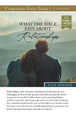 What Does the Bible Say About Relationships Study Guide - Rick Renner
