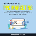 Introduction To PPC Marketing - Terrence Shard