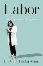 Labor : One Woman's Work - Mary Fariba Afsari