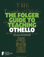 The Folger Guide to Teaching Othello : Folger Shakespeare Library - Peggy O'Brien