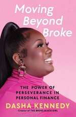 Moving Beyond Broke : The Power of Perseverance in Personal Finance - Dasha Kennedy
