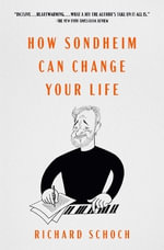 How Sondheim Can Change Your Life - Richard Schoch