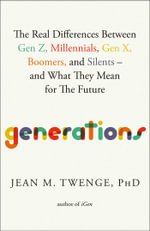 Generations : The Real Differences Between Gen Z, Millennials, Gen X, Boomers, and Silentsâ