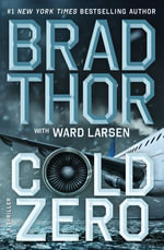 Cold Zero : A Thriller - Brad Thor