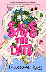 Save the Date : A Novel - Mallory Kass
