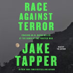 Race Against Terror : Chasing an Al Qaeda Killer at the Dawn of the Forever War - Jake Tapper
