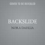 Backslide - Nora Dahlia
