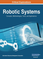 Robotic Systems : Concepts, Methodologies, Tools, and Applications, VOL 3 - Information Reso Management Association