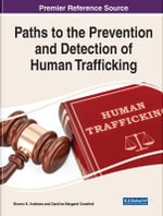 Paths to the Prevention and Detection of Human Trafficking : Advances in Criminology, Criminal Justice, and Penology - Sharon K. Andrews