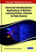 Advanced Interdisciplinary Applications of Machine Learning Python Libraries for Data Science - Soly Mathew Biju
