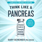 Think Like a Pancreas : A Practical Guide to Managing Diabetes with Insulin