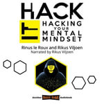 Hack it : Hacking Your Mental Mindset - Rinus le Roux