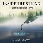 Inside The String : A Sam the Seeker Novel - J. Leigh Brown