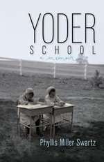 Yoder School : Dreamseeker Memoir - Phyllis Miller Swartz