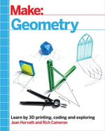 Make: Geometry : Learn by coding, 3D printing and building - Joan Horvath
