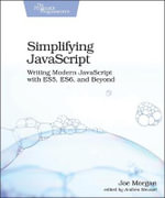 Simplifying JavaScript : Writing Modern JavaScript with ES5, ES6, and Beyond - Joe Morgan