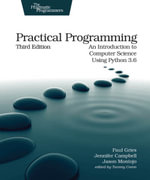 Practical Programming : An Introduction to Computer Science Using Python 3.6 - Paul Gries