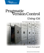 Pragmatic Version Control Using Git : Pragmatic Starter Kit - Travis Swicegood