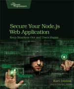 Secure Your Node.js Web Application : Keep Attackers Out and Users Happy - Karl Duuna