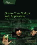 Secure Your Node.js Web Application : Keep Attackers Out and Users Happy - Karl Duuna