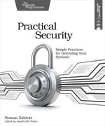 Practical Security : Simple Practices for Defending Your Systems - Roman Zabicki