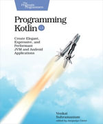 Programming Kotlin : Create Elegant, Expressive, and Performant JVM and Android Applications - Venkat Subramaniam