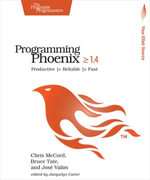 Programming Phoenix 1.4 : Productive |> Reliable |> Fast - Chris McCord