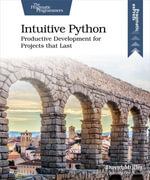 Intuitive Python : Productive Development for Projects that Last - David Muller