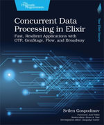 Concurrent Data Processing in Elixir : Fast, Resilient Applications with OTP, GenStage, Flow, and Broadway - Svilen Gospodinov