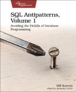 SQL Antipatterns, Volume 1 : Avoiding the Pitfalls of Database Programming - Bill Karwin