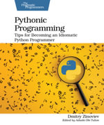 Pythonic Programming : Tips for Becoming an Idiomatic Python Programmer - Dmitry Zinoviev