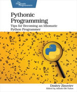Pythonic Programming : Tips for Becoming an Idiomatic Python Programmer - Dmitry Zinoviev