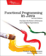 Functional Programming in Java : 2nd Edition - Harness the Power of Streams and Lambda Expressions - Venkat Subramaniam