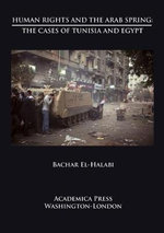 Human Rights and the Arab Spring : The Cases of Tunisia and Egypt - Bachar El-Halabi