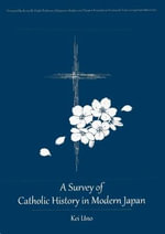 A Survey of Catholic History in Modern Japan - Kei Uno