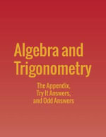 Algebra and Trigonometry : The Appendix, Try It Answers and Odd Answers - Jay Abramson