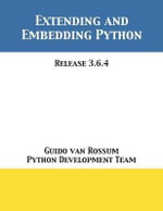 Extending and Embedding Python : Release 3.6.4 - Guido van Rossum