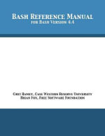 Bash Reference Manual : For Bash Version 4.4 - Chet Ramey