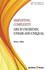 Simplifying Complexity : Life is Uncertain, Unfair and Unequal - Bruce J. West