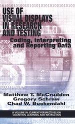 Use of Visual Displays in Research and Testing : Coding, Interpreting, and Reporting Data - Matthew T. McCrudden
